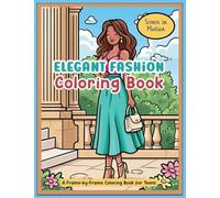 Elegant Fashion Coloring Book: Scenes in Motion: A Frame-by-Frame Coloring Book for Teens