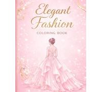 Elegant Fashion Colouring book: Elegant Dresses, Chic Outfits & Relaxing Designs for kids and Adults.