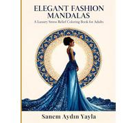 Elegant Fashion Mandalas: A Luxury Stress Relief Coloring Book for Adults