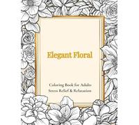 Elegant Floral: Coloring Book for Adults
