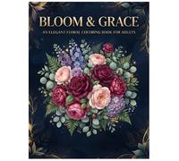 Elegant Floral Coloring Book for Adults: 30 Beautiful Bold & Easy Flower Designs for Relaxation and Creative Fun (Nature Escape Collection)