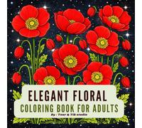 Elegant Floral Coloring Book for Adults: Beautiful Botanical Flower Illustrations for Relaxation & Stress Relief