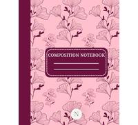 Elegant Floral Composition Notebook: College Ruled Notebook for School, Journaling, Writing & Note Taking | 100 Pages | 7.5 x 9.25