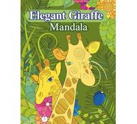 Elegant Giraffe Mandala: Relaxing Mandala Inspired Giraffe Designs for Calm and Creativity, Coloring Book