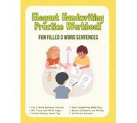 Elegant Handwriting Practice Workbook for Kids Using Fun 3-Word Sentences | Improve Print and Cursive Writing with Short Sentences | Perfect for Ages ... Develop Neat Writing (Kids Educational Books)