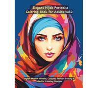 Elegant Hijab Portraits Coloring Book Vol.2: 50 Stylish Hijab Fashion Portraits for Stress Relief, Calm & Artistic Expression: 50 New Hijab Fashion Portraits for Stress Relief, Creativity & Relaxation