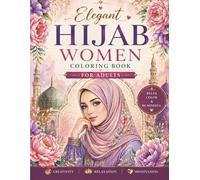Elegant Hijab-Wearing Women - Coloring Book for Adults Featuring Stylish Portraits: Oriental and Islamic-inspired coloring pages for relaxation and mindfulness (Coloring Books by Nanja Holland)