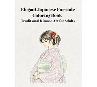 Elegant Japanese Furisode Coloring Book: Traditional Kimono Art for Adults