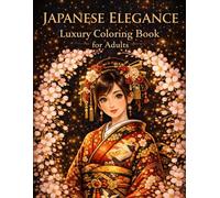 Elegant Japanese Kimono Coloring Book for Adults: Stress Relief & Relaxation with 40 Beautiful Floral and Traditional Designs