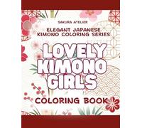 Elegant Japanese Kimono Coloring Series: Lovely Kimono Girls: Japanese Anime-Style Women with Traditional Outfits and Flowers - Beautiful Line Art for Adult Relaxation
