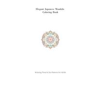 Elegant Japanese Mandala Coloring Book: Relaxing Floral & Zen Patterns for Adults (大人向け曼荼羅塗り絵)