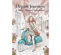 Elegant Journeys: Amalfi Coast Edition • A Chic Travel Journal for Notes, Dreams and Travel Memories