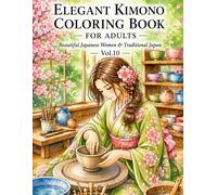 Elegant Kimono Coloring Book for Adult: Beautiful Japanese Woman ＆ Traditional Japan