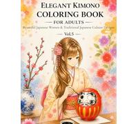 Elegant Kimono Coloring Book for Adult: Beautiful Japanese Women & Japanese Culture Designs for Relaxation