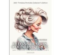 Elegant Ladies Coloring Book: Vol.1 and 2 Collector’s Edition - 160+ Timeless Portraits for Adults