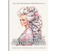 Elegant Ladies Coloring Book Vol.1: Timeless Portraits for Adults - 80+ Mature Beauty and Fashion Illustrations