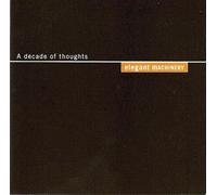 Elegant Machinery - Decade of Thoughts