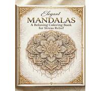 Elegant Mandalas: A Relaxing Coloring Book for Stress Relief