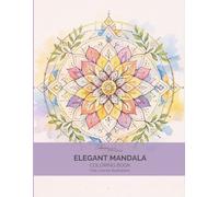 Elegant Mandalas Coloring Book: An Adult Coloring Book with Fine Line Detailed Mandala Designs for Calm and Mindful Coloring