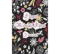 Elegant Midnight Floral Journal: - Lined Notebook & Daily Diary for Women, Teens & Writers | Aesthetic Gift Idea. A beautiful floral-themed notebook ... creative writing, or thoughtful gift-giving.