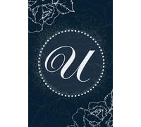 Elegant Monogram Lined Journal Notebook for Women with Initial U | Floral Blue & White Diary Letter U | 6x9 Inches, 175+ Pages | Ideal Gift for Women and Girls