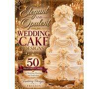 Elegant & Opulent Wedding Cake Designs by Fantasy Designs by Friston: 50 Featured Cakes for Wedding Planning & Inspiration