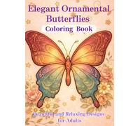 Elegant Ornamental Butterflies Coloring Book: Beautiful and Relaxing Designs for Adults