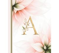 Elegant Personalized Floral Notebook - Initial Letter A Monogram Journal: Soft Pastel Flower Design | Beautiful Gift for Women, Teen Girls & Students | College Ruled | 7.5" x 9.25" | 110 Pages