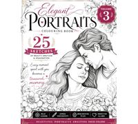 Elegant Portraits Colouring Book Vol 3: Beautiful Portraits Awaiting Your Colors. A Heartwarming Collection of 25 Romantic Sketches with 25 qouts.