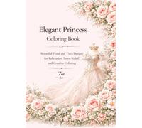 Elegant Princess Coloring Book: Beautiful Floral and Tiara Designs for Relaxation, Stress Relief, and Creative Coloring (Floreveil Princess Coloring Series)