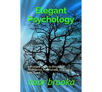 elegant psychology: A Practical Guide to Emotional Intelligence, Mindfulness, and Living with Grace