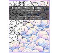 Elegant Relaxing Patterns - Adult Coloring Book (Vol. 5): 30 Beautiful Pattern Designs for Relaxation, Focus, and Stress Relief: A Calming Collection ... for Mindful Coloring and Creative Relaxation