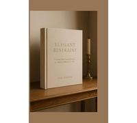 Elegant Restraint: Curating Quiet Luxury Interiors for Modern Affluence in 2026