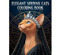 Elegant Sphynx Cats Coloring Book: 50 Detailed Portraits of Hairless Cats in Historical and Modern Fashion for Stress Relief and Relaxation for All Ages