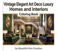 Elegant Vintage Art Deco Luxury Homes and Interiors: Over 70 Detailed Realistic Interior & Exterior Vintage images of Old Hollywood Glam
