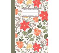 Elegant Vintage Floral Composition Notebook: College-Ruled Writing Journal 7x10", 120 Pages, Beautiful Red and Orange Flower Pattern Notebook for School, Work, or Personal Use