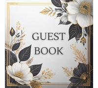 Elegant Wedding Guest Book: Classic Black and White Floral Design with Gold Accents, A beautiful and timeless guest sign-in book perfect for weddings, ... showers, anniversaries, and special events.