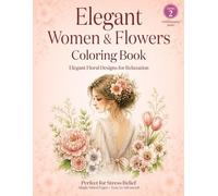 Elegant Women & Flowers Coloring Book: Elegant Floral Designs for Relaxation