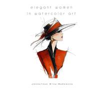Elegant Women in Watercolor Art: Hardcover Coffee Table Book | Female Watercolor Portraits | Art Collection
