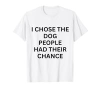 Elegí el Perro Que la Gente Tuvo su Oportunidad para los Amantes de los Perros Camiseta