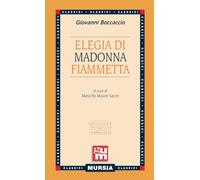 Elegia di madonna Fiammetta: Edizione integrale commentata (GUM - Grande Universale Mursia)