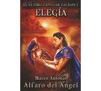 Elegía: El último canto de Calíope I (El último canto de Calíope (fantasía épica y mitológica))