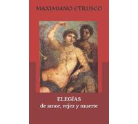 ELEGÍAS de amor, vejez y muerte