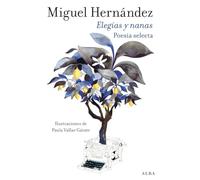 Elegías y nanas: Poesía selecta (ALBA POESIA)