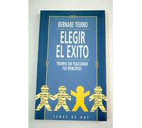 Elegir el exito triunza sin traicionar tus principios