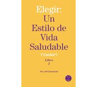 Elegir: Un Estilo de Vida Saludable ("Cambio") Libro 2