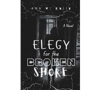 Elegy for the Broken Shore: A Novel