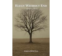 Elegy Without End: A Collection of Poetry (The Aftermath Sequence)