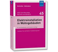 Elektroinstallation in Wohngebäuden: Handbuch für die Elekro-Installationspraxis (VDE-Schriftenreihe - Normen verständlich Bd.45)