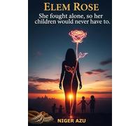 ELEM ROSE: She fought alone, so her children would never have to.